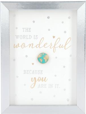 The world is wonderful because you...