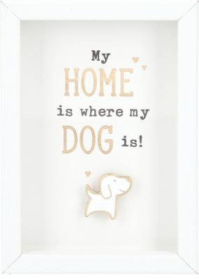 My HOME is where my DOG is!