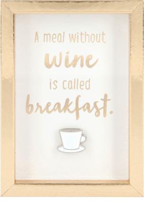 A meal without wine is called breakfast.